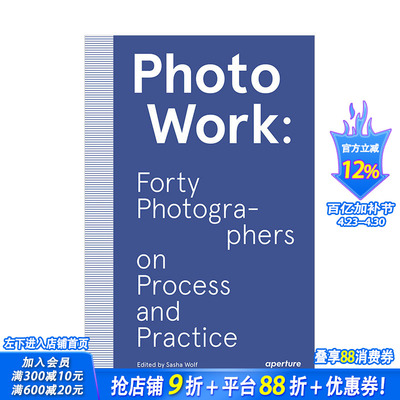 【预售】摄影:40名摄影师的摄影过程和实践 PhotoWork: Forty Photographers on Process and Practice 英文原版摄影方法理论