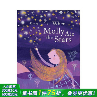 Molly Stars 现货 莫莉吃到了星星When 6岁 善优童书 Ate 英文原版 艺术插画绘本 精装 the 儿童进口图书 哲理寓言故事