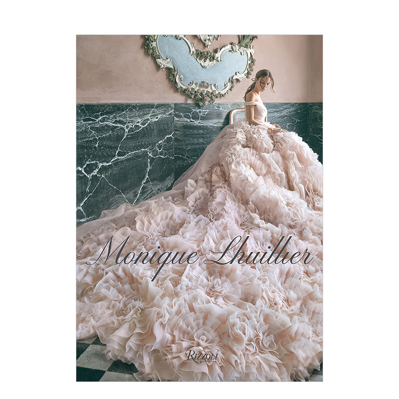 【现货】Monique Lhuillier莫尼克·鲁里耶:梦想中的时尚和魅力 红地毯礼服和婚纱服装设计 英文原版进口画册图书