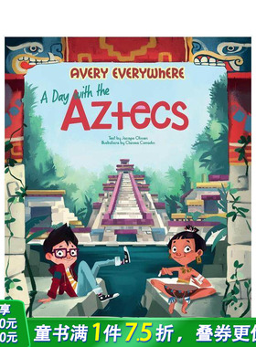 【预售】【Avery环球系列】阿兹特克文明一日谈 【Avery Everywhere】A Day with the Aztecs 英文儿童插画科普故事绘本 进口童书