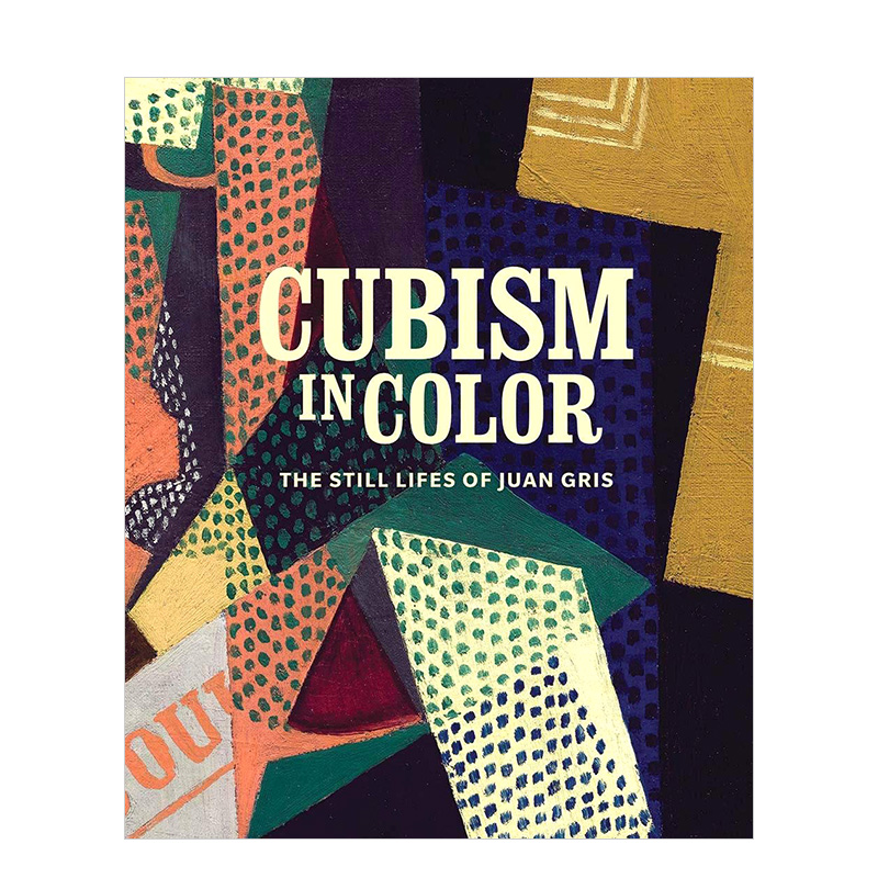 【预售】彩色立体主义:胡安·格里斯的静物画 Cubism in Color: The Still Lifes of Juan Gris 英文原版现当代艺术美术作品集