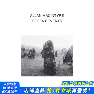【现货】艾伦·麦金太尔: *近的活动 Allan Macintyre: Recent Events 原版英文摄影 正版进口图书
