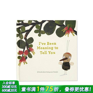 Meaning 现货 我一直想告诉你 精装 善优童书 英语儿童故事插画绘本 英文原版 Tell Been 进口图书 You