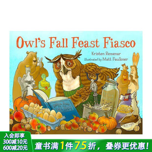 Fall 进口童书 猫头鹰 英文儿童插画科普故事绘本 Fiasco Feast Owl 秋日盛宴风波 现货