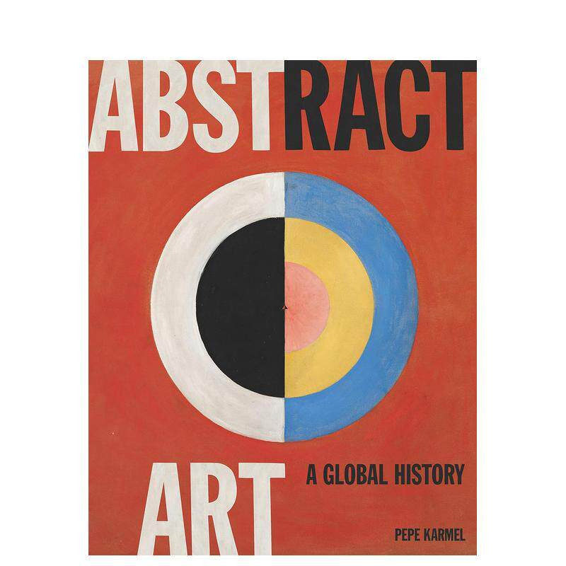 【现货】抽象艺术全球史(新版) Abstract Art英文艺术画册画集 五大主题重构抽象谱系 正版进口书