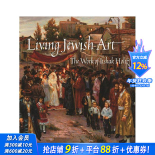 【预售】犹太生活艺术：伊扎克·霍尔茨作品集 Living Jewish Art:The Work of Itshak Holtz 原版英文艺术画册画集 正版进口书