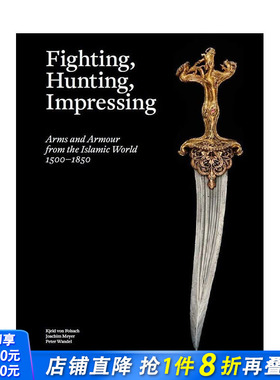 【预售】英文原版 伊斯兰世界的武器和盔甲 Fighting, Hunting, Impressing 博物馆展览艺术收藏画册 正版进口书籍 善优图书