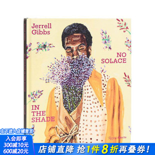 Jerrell 正版 英文艺术画册画集 现货 Shade Gibbs Solace the 原版 进口书 杰瑞尔·吉布斯：荫下无慰藉