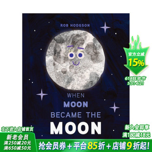 【现货】月球是如何运作的 When Moon Became the Moon 英文原版儿童艺术插画故事绘本 进口童书