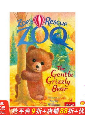 【预售】柔伊的救助动物园：温柔的灰熊 Zoe's Rescue Zoo: The Gentle Grizzly Bear 英文小说故事 英语拓展阅读进口书