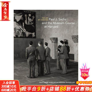 【预售】策展的艺术：Paul J. Sachs 和哈佛的博物馆课程 The Art of Curating 原版英文艺术画册画集 正版进口书