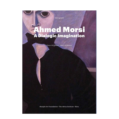 【预售】英文原版 艾哈迈德·穆尔西：对话式想象 Ahmed Morsi: A Dialogic Imagination 当代艺术 正版进口图书画册