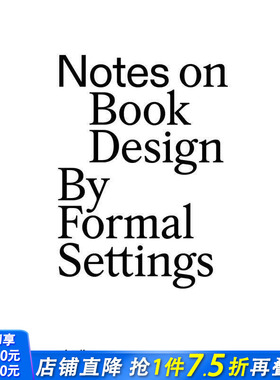 【预售】书籍设计札记：Formal Settings设计工作室 Notes on Book Design 原版英文印刷版式色彩设计 正版进口书