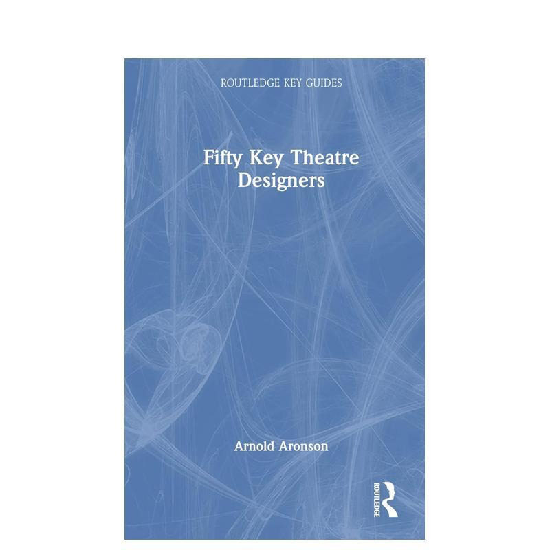 【现货】50 位重要戏剧设计师（Routledge Key Guides）第 1 版 Fifty Key Theatre Designers  原版英文艺术画册画集 正版进口书