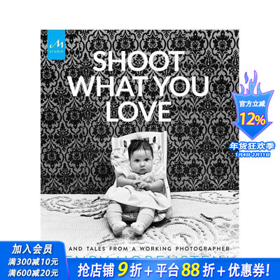 【预售】拍摄你所热爱的 Shoot What You Love 原版英文摄影作品集 正版进口书