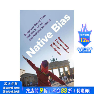 【预售】本土偏见：克服对移民的歧视 Native Bias: Overcoming Discrimination against Immigrants 英文社会科学 正版进口书