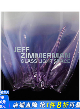 【预售】杰夫·齐默尔曼：玻璃·光影·空间 Jeff Zimmerman: Glass Light Space 玻璃设计师精彩作品 英文产品设计 正版进口书