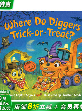 【预售】Where Do Diggers Trick Or Trea，挖掘机在哪里捣蛋？ 原版图书籍进口正版 Sayres, Brianna Caplan 儿童章节书