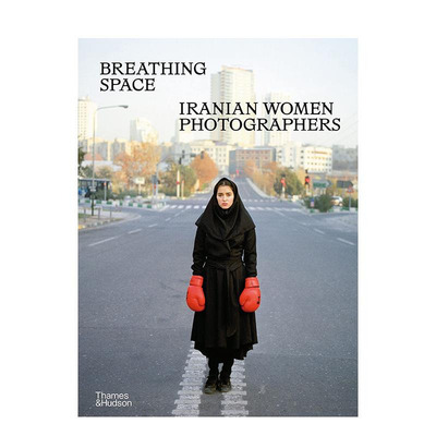 【现货】英文原版 呐喊：伊朗女性摄影集 Breathing Space: Iranian Women Photographers 摄影作品 正版进口书籍艺术画册