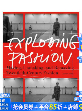 【现货】爆炸性时尚:制造、拆解和重塑二十世纪时装 Exploding Fashion 英文原版进口画册 服装设计历史