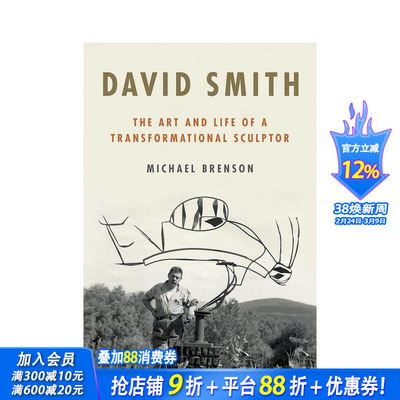 【预售】大卫·史密斯：转型雕塑家的艺术与生活 David Smith: The Art and Life of a Transformational Sculptor英文传记进口书