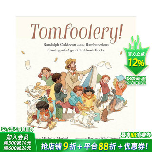 【预售】【美国出版人周刊年度童书】现代绘本之父伦道夫·凯迪克传记绘本 Tomfoolery! 原版英文儿童绘本 插画图画故事科普书