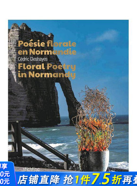 【预售】诺曼底的花诗 Floral Poetry in Normandy 原版英文摄影 正版进口书