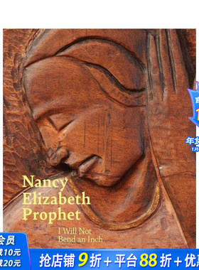 【预售】独裁者来电 Nancy Elizabeth Prophet : I Will Not Bend an Inch 原版英文艺术画册画集 正版进口书