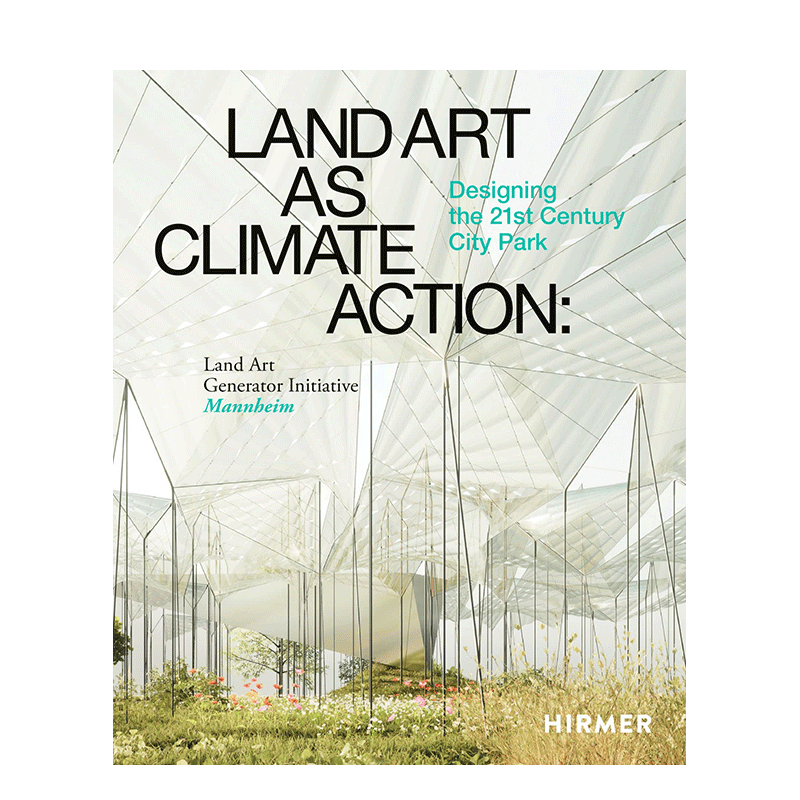【预售】英文原版 作为气候行动的土地艺术:21世纪城市公园设计 Land Art as Climate Action 英文城市规划 正版进口书籍画册