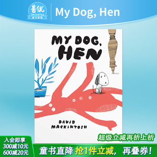 Hen 现货 狗狗亨My 儿童精装 进口图书 Mackintosh 英文原版 插画师David 善优童书 我 艺术绘本 Dog