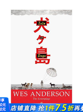 【预售】韦斯·安德森 犬之岛 电影剧本（平装） 【Wes Anderson Screenplays】Isle of Dogs 原版英文生活 正版进口书