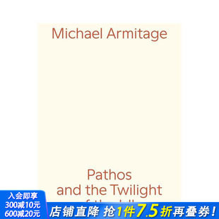 原版 迈克尔·阿米蒂奇：悲怆与闲人 Armitage Michael and Idle 英文艺术 黄昏 Twilight the 进口书 正版 Pathos 现货