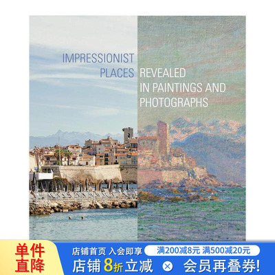 【现货】印象派名胜：绘画与摄影 Impressionist Places: Revealed in Paintings and Photographs 原版英文艺术画册 正版进口书