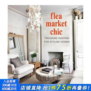 Chic homes Treasure hunting ：时尚 Flea 进口书 饰 正版 时尚 家居寻宝 Market stylish for 英文室内设计装 跳蚤市场 预售