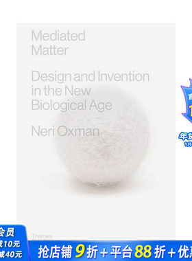 【预售】媒介物质：新生物时代的设计与发明 Mediated Matter 原版英文综合设计 正版进口书