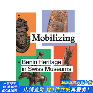 贝宁遗产 进口书 正版 Swiss 预售 动员：瑞士博物馆中 Museums Benin Mobilizing 英文艺术画册画集 Heritage 原版