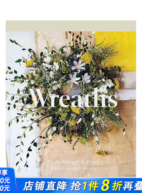 【预售】花环：插花指南 Wreaths: Fresh， Foraged & Dried Floral Arrangements 原版英文生活综合 正版进口书籍画册 善优图书
