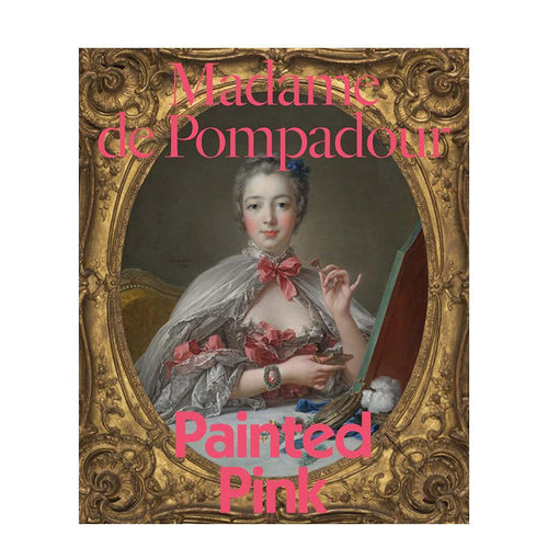 【预售】英文原版 蓬帕杜夫人：粉红 Madame de Pompadour: Painted Pink 15至18世纪艺术 正版进口画册