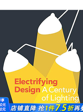【预售】照明设计的百年史 Electrifying Design:A Century of Lighting 英文原版工业产品设计进口图书