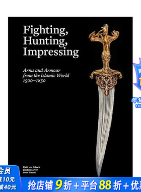 【预售】英文原版 伊斯兰世界的武器和盔甲 Fighting, Hunting, Impressing 博物馆展览艺术收藏画册 正版进口书籍 善优图书