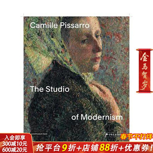 【现货】Camille Pissarro: The Studio of Modernism，卡米耶·毕沙罗：现代主义工作室博物馆展览艺术收藏画册 正版进口书籍