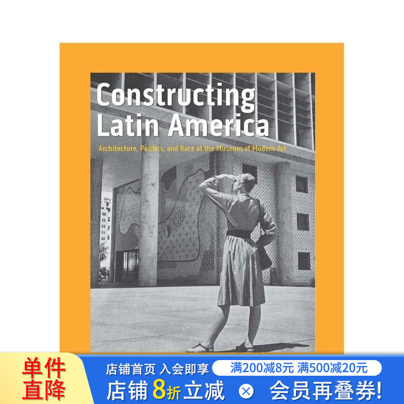 【预售】建设拉丁美洲：现代艺术博物馆的建筑、政治和种族 Constructing Latin America 英文建筑风格与材料构造 正版进口书