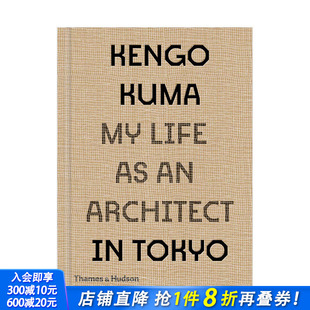 Kuma隈研吾：东京 建筑设计作品集 英文原版 预售 Kengo Architect 建筑师生活 Tokyo Life