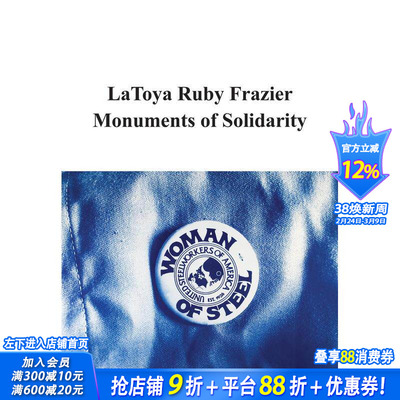【预售】拉托娅·鲁比·弗雷泽：团结的纪念碑 Latoya Ruby Frazier: Monuments Of Solidarity 原版英文艺术画册画集 正版进口书
