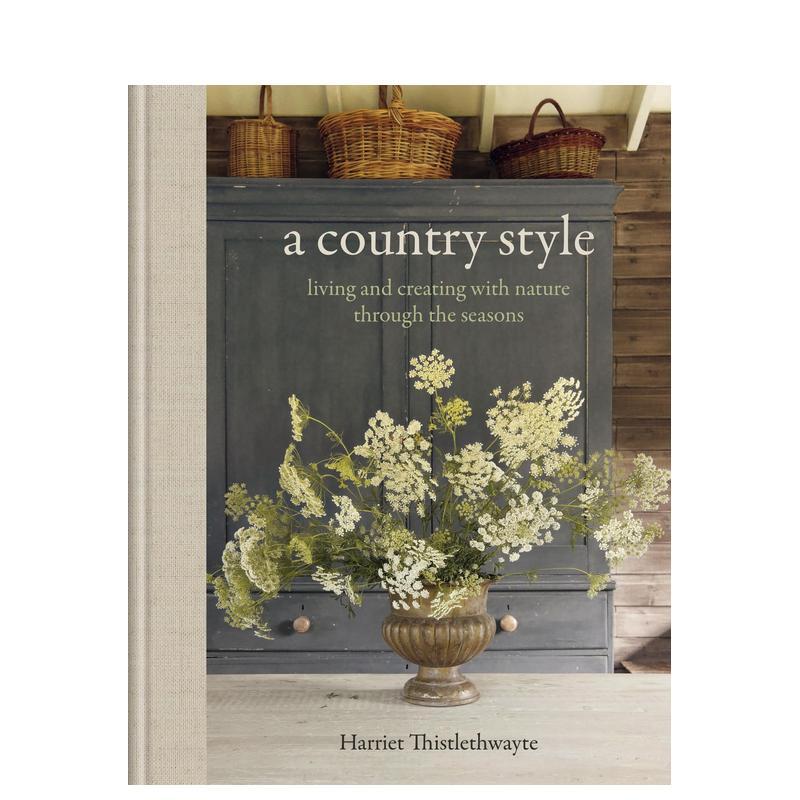 【预售】乡村格调：与自然共度四季，享受生活 A Country Style: living and creating with nature 原版英文生活综合 正版进口书图片