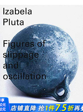 【现货】艺术家Izabela Pluta 轮廓的迁移与震荡Figures of slippage and oscillation英文当代艺术作品Perimeter Editions