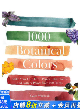 【预售】1000种植物色彩：从250种植物中自制染料、颜料、墨汁、染色剂和陶器颜料 1000 Botanical Colors英文手工制作正版进口书