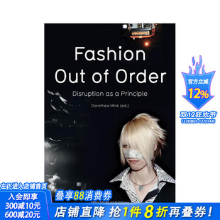 【预售】时尚:无序之美——以颠覆为准则 Fashion: Out of Order : Disruption as a Principle 原版英文服装设计 正版进口书