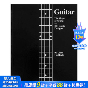 【预售】吉他：声音的形状 100个标志性设计 Guitar: The Shape of Sound 100 Iconic Designs 原版英文工业产品设计 正版进口书