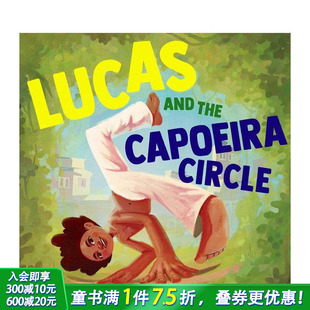 Lucas and 英文儿童插画故事绘本 现货 进口童书 Circle 卢卡斯与卡波耶拉圈 Capoeira the
